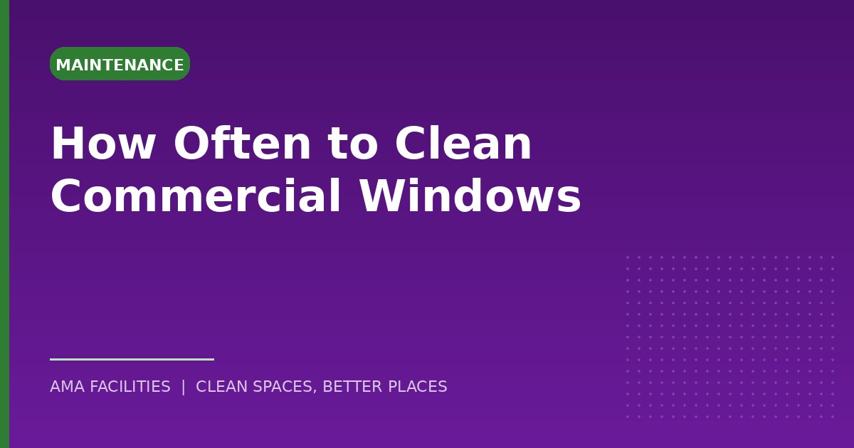 How often should commercial windows be cleaned?